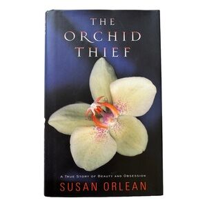 The Orchid Thief A True Story of Beauty and Obsession by Susan Orlean
